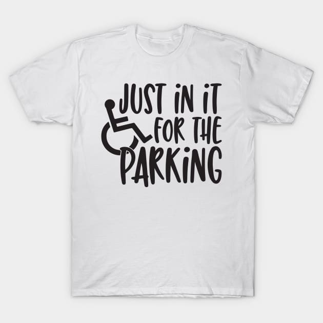 Just in it for the parking T-Shirt by CuteCoCustom